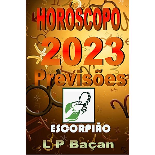 Escorpião - Previsões 2023 / Astrologia, L P Baçan