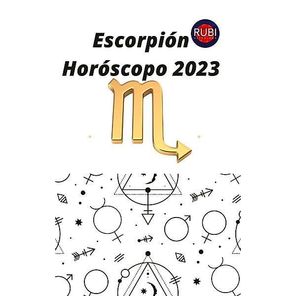 Escorpión Horóscopo 2023, Rubi Astrologa