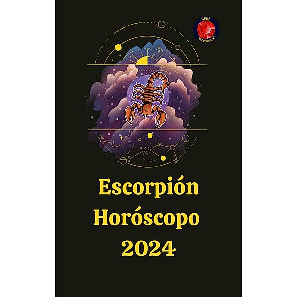 Escorpión Horóscopo  2024, Rubi Astrólogas