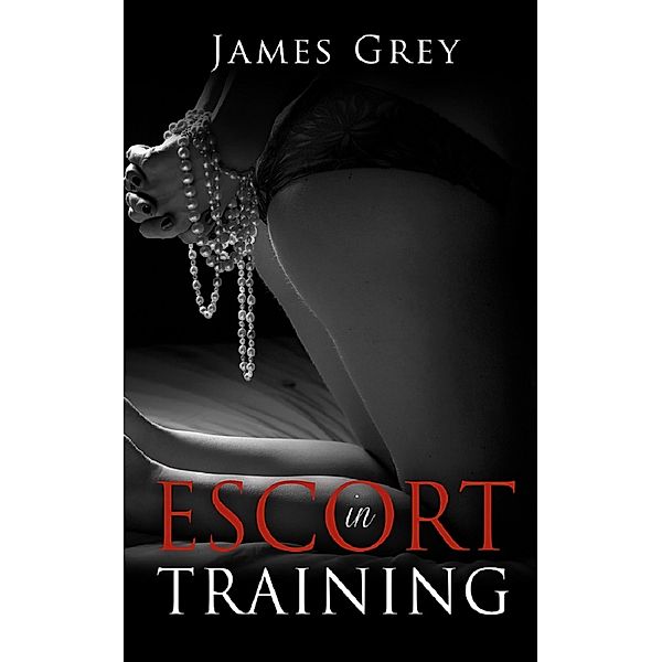 Escort in Training (The Emma Series, #1) / The Emma Series, James Grey