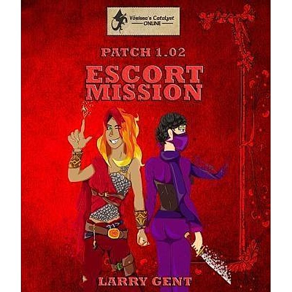 Escort Mission / Vörissa's Catalyst Online Bd.Patch1.02, Larry Gent