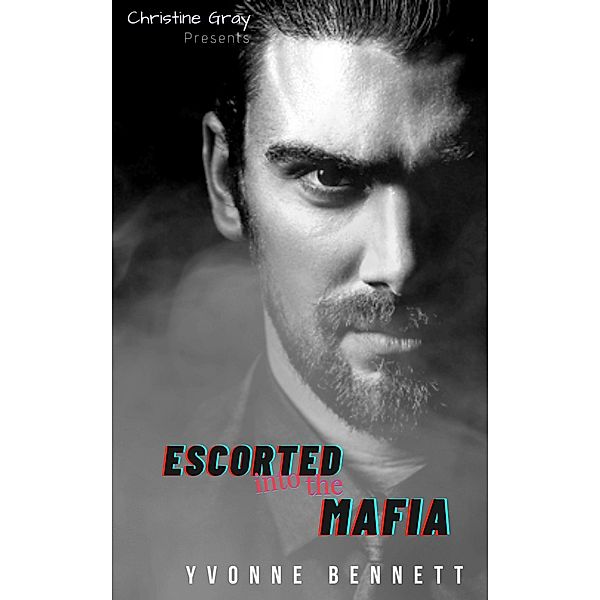 Escorted Into The Mafia / After Hours Publications, Yvonne Bennett