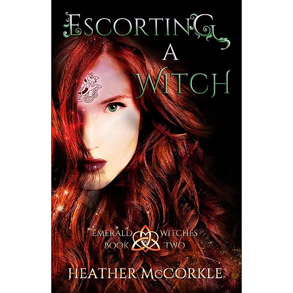 Escorting A Witch (Emerald Witches, #2) / Emerald Witches, Heather Mccorkle