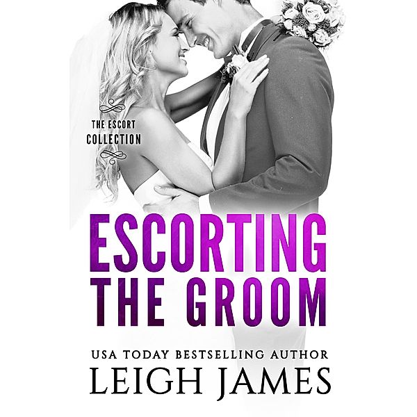 Escorting the Groom (The Escort Collection) / The Escort Collection, Leigh James