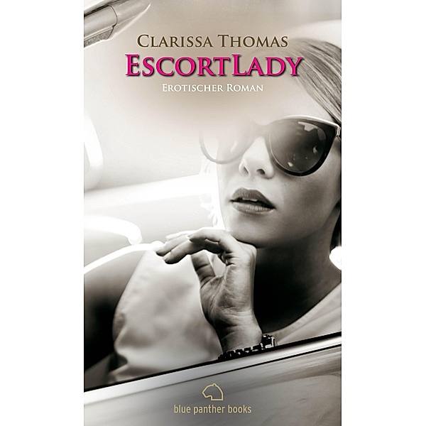 EscortLady | Erotischer Roman / Erotik Romane, Clarissa Thomas