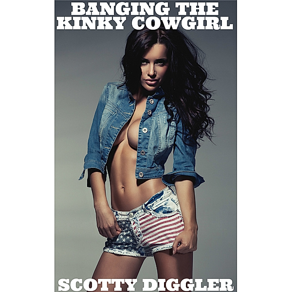 Escorts Do It Better: Banging A Kinky Cowgirl, Scotty Diggler