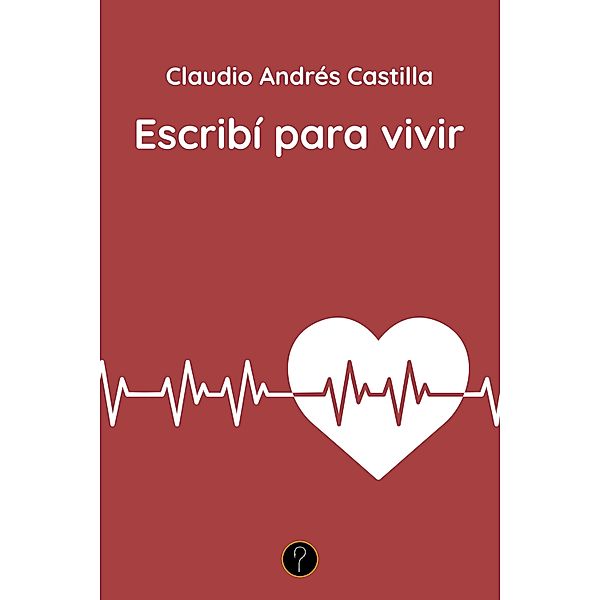 Escribí para vivir, Claudio Andrés Castilla