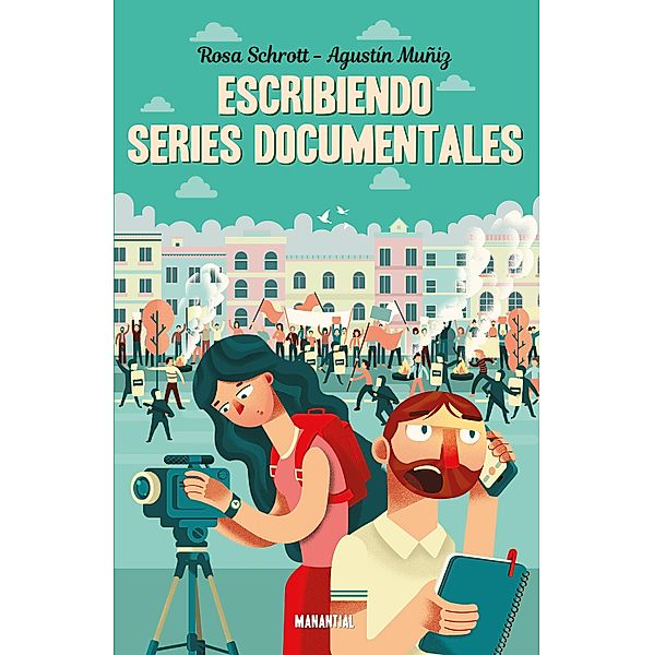 Escribiendo series documentales, Rosa Schrott, Agustín Muñiz