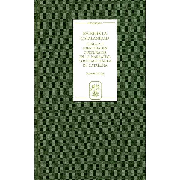 Escribir la catalanidad / Monografías A Bd.216, Stewart King