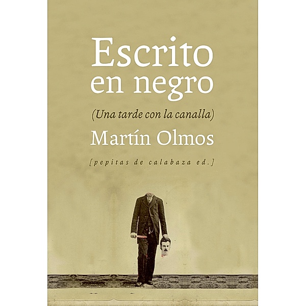 Escrito en negro / NoFicción Bd.27, Martín Olmos Medina
