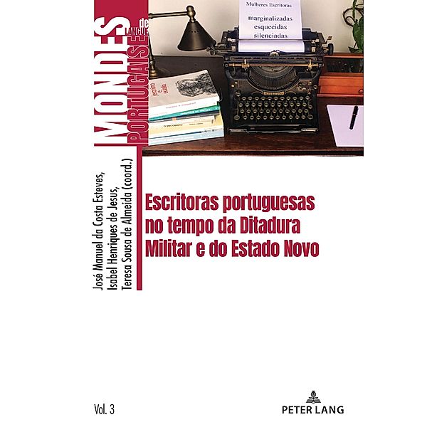 Escritoras portuguesas no tempo da Ditadura Militar e do Estado Novo / Mondes de langue portugaise Bd.3