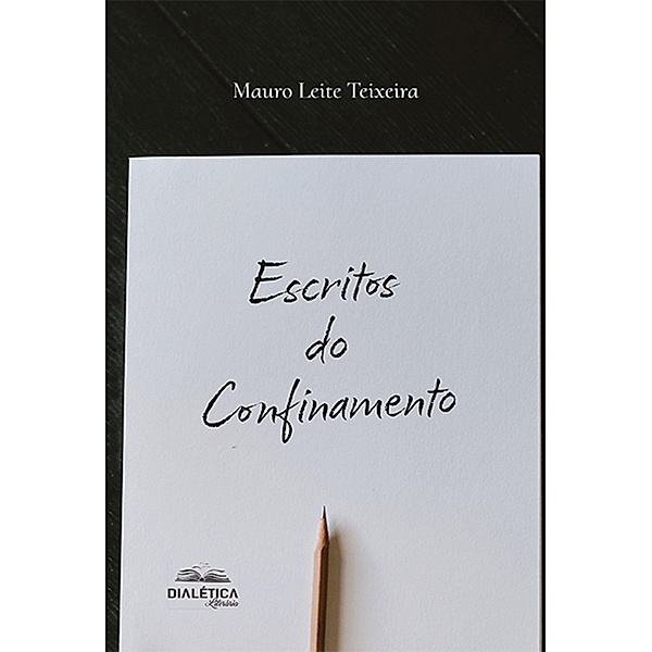 Escritos do confinamento, Mauro Leite Teixeira