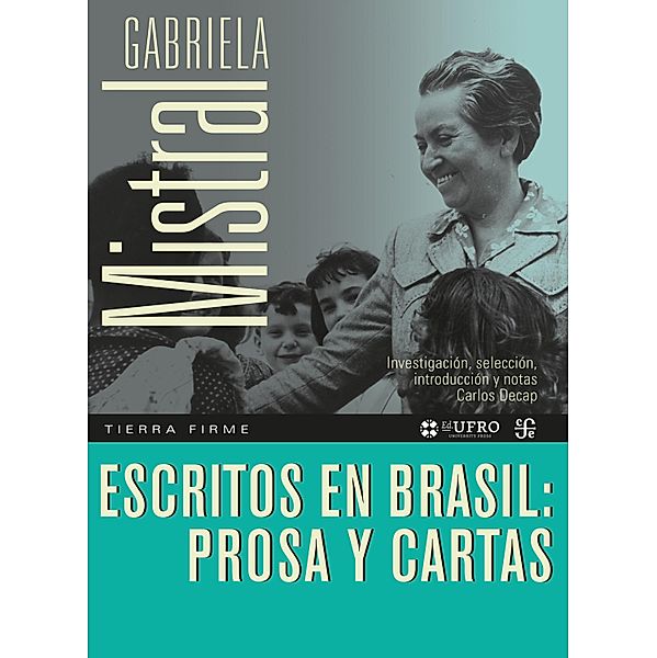 Escritos en Brasil: prosa y cartas, Gabriela Mistral