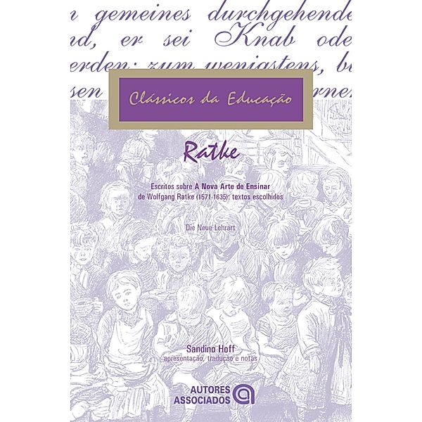 Escritos sobre a nova arte de ensinar de Wolfgang Ratke (1571-1635) / Clássicos da educação, Wolfgang Ratke, Sandino Hoff
