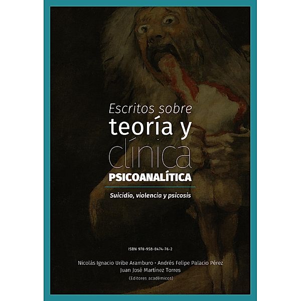 Escritos sobre teoría y clínica psicoanalítica, Nicolás Ignacio Uribe Aramburo, Andrés Felipe Palacio Pérez, Juan José Martínez Torres, Clara Cecilia Mesa Duque