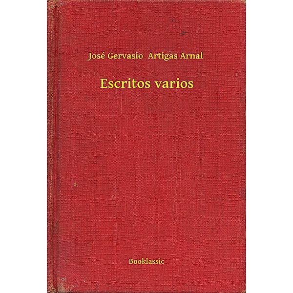 Escritos varios, José Gervasio Artigas Arnal