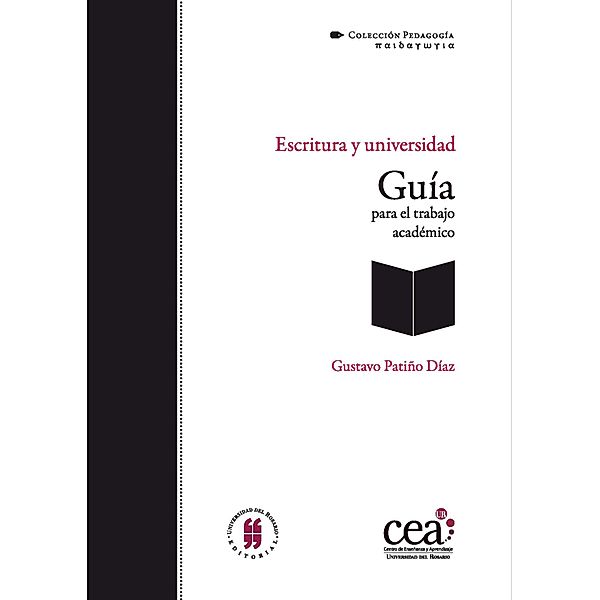 Escritura y universidad. Guía para el trabajo académico / Colección Pedagogía, Gustavo Patiño Díaz