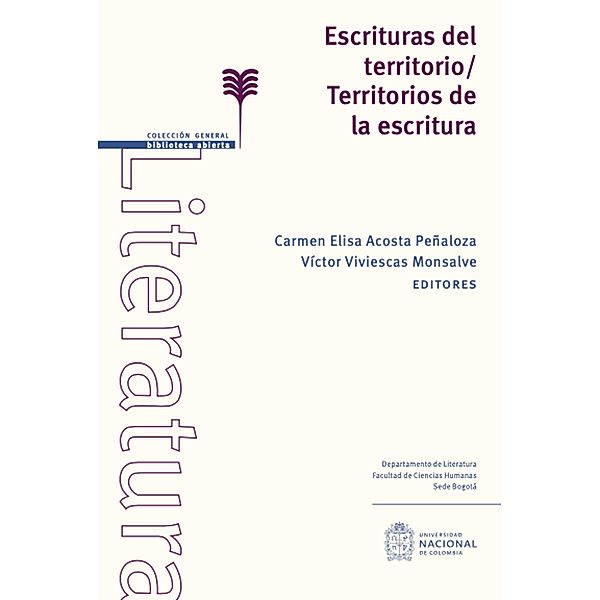 Escrituras del territorio/ Territorios de la escritura / literatura, Carmen Elisa Acosta Peñaloza, Víctor Viviescas Monsalve