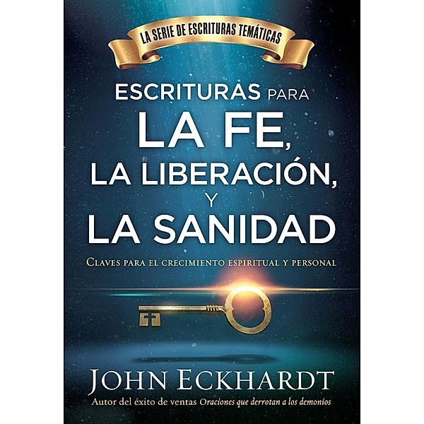 Escrituras para la fe, la liberacion y la sanidad / Scriptures for Faith,  Deliverance and Healing, John Eckhardt