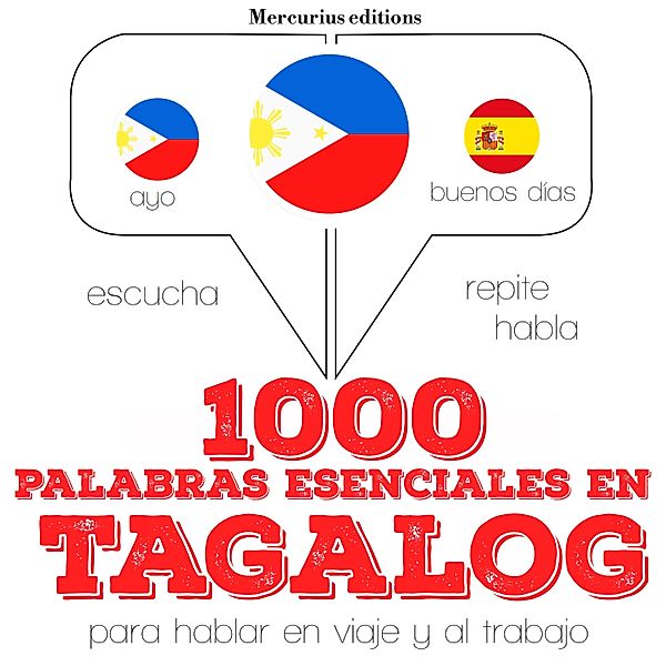 Escucha, Repite, Habla : curso de idiomas - 1000 palabras esenciales en tagalog (filipinos), JM Gardner