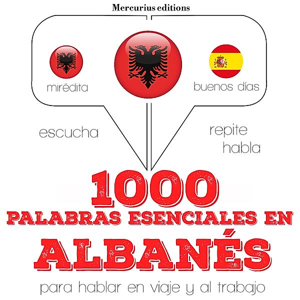 Escucha, Repite, Habla : curso de idiomas - 1000 palabras esenciales en albanés, JM Gardner