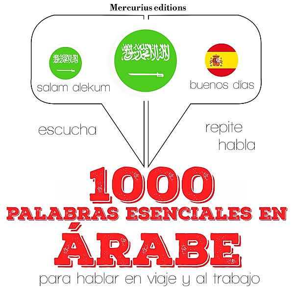 Escucha, Repite, Habla : curso de idiomas - 1000 palabras esenciales en árabe, JM Gardner