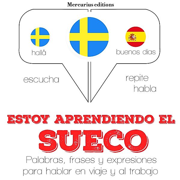 Escucha, Repite, Habla : curso de idiomas - Estoy aprendiendo el sueco, JM Gardner