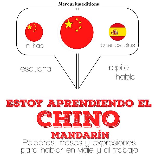 Escucha, Repite, Habla : curso de idiomas - Estoy aprendiendo el Chino (mandarín), JM Gardner