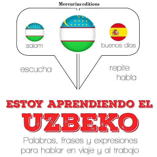 Escucha, Repite, Habla : curso de idiomas - Estoy aprendiendo el uzbeko, JM Gardner