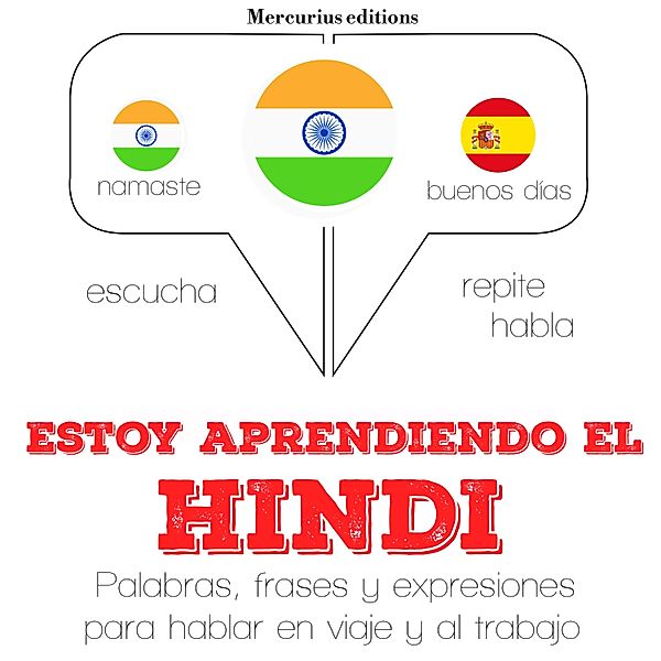 Escucha, Repite, Habla : curso de idiomas - Estoy aprendiendo el hindi, JM Gardner