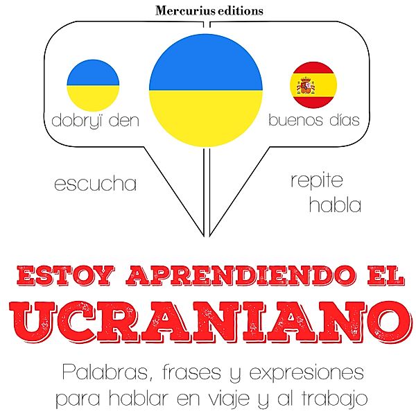 Escucha, Repite, Habla : curso de idiomas - Estoy aprendiendo el ucraniano, JM Gardner