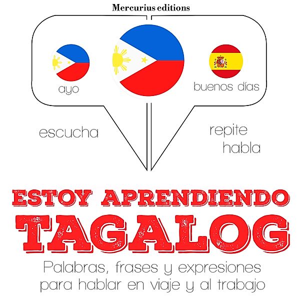 Escucha, Repite, Habla : curso de idiomas - Estoy aprendiendo el tagalog (filipinos), JM Gardner