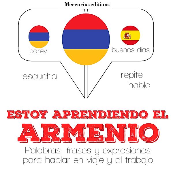 Escucha, Repite, Habla : curso de idiomas - Estoy aprendiendo el armenio, JM Gardner