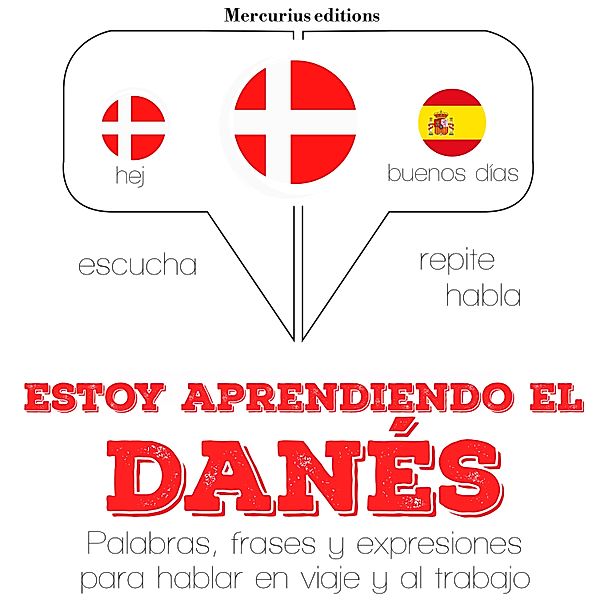 Escucha, Repite, Habla : curso de idiomas - Estoy aprendiendo el danés, JM Gardner