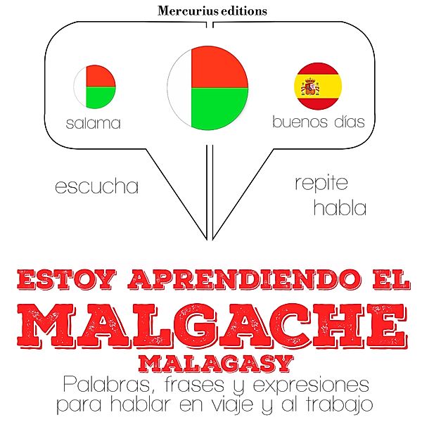 Escucha, Repite, Habla : curso de idiomas - Estoy aprendiendo el malgache (malagasy), JM Gardner