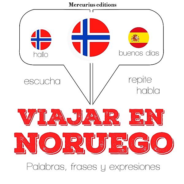 Escucha, Repite, Habla : curso de idiomas - Viajar en noruego, JM Gardner