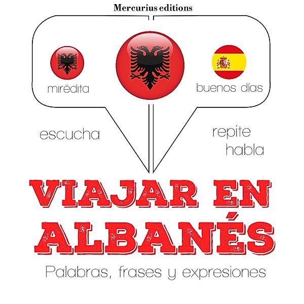 Escucha, Repite, Habla : curso de idiomas - Viajar en albanés, JM Gardner