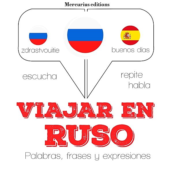 Escucha, Repite, Habla : curso de idiomas - Viajar en ruso, JM Gardner