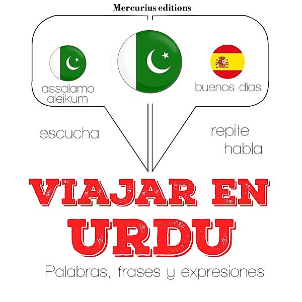 Escucha, Repite, Habla : curso de idiomas - Viajar en Urdu, JM Gardner
