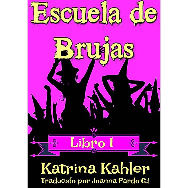 Escuela de Brujas - Libro 1 / KC Global Enterprises Pty Ltd, Katrina Kahler