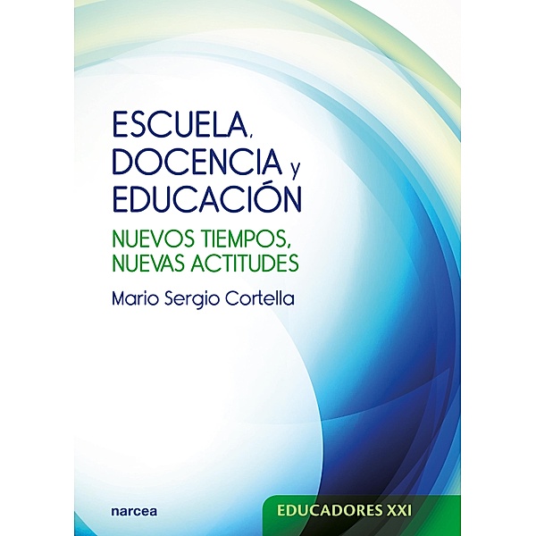 Escuela, docencia y educación / Educadores XXI Bd.19, Mario Sergio Cortella