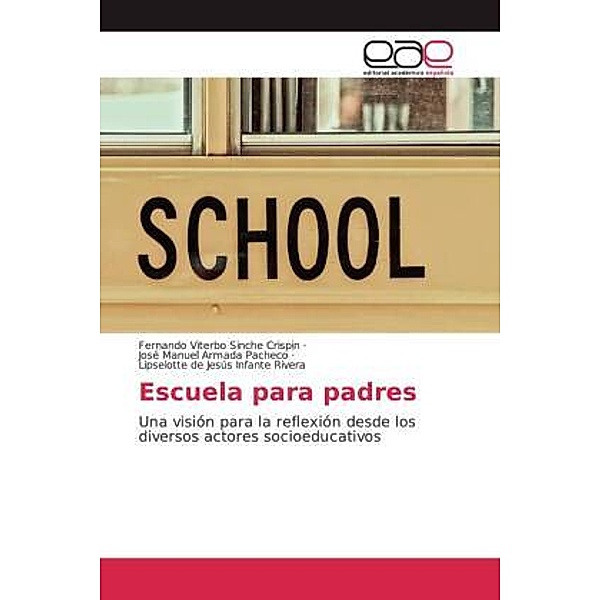 Escuela para padres, Fernando Viterbo Sinche Crispin, José Manuel Armada Pacheco, Lipselotte de Jesús Infante Rivera
