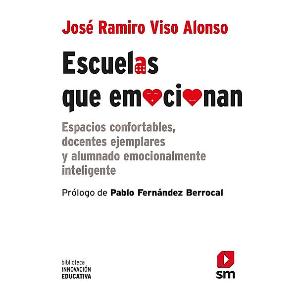 Escuelas que emocionan / Biblioteca Innovación Educativa Bd.39, Jose´ Ramiro Viso