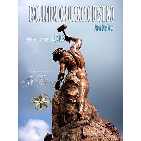 Esculpiendo su propio destino, André Luiz Ruiz, Por El Espíritu Lucius