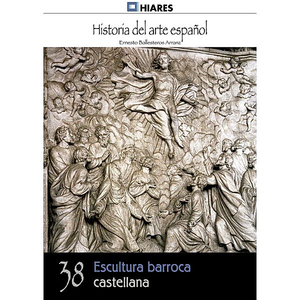 Escultura barroca castellana / Historia del Arte Español Bd.38, Ernesto Ballesteros Arranz