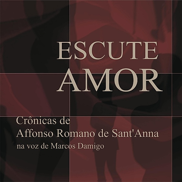Escute Amor, Affonso Romano de Sant'Anna
