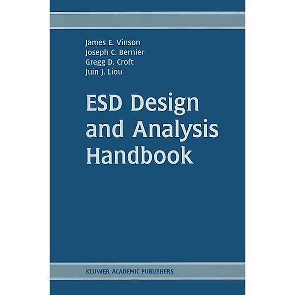 ESD Design and Analysis Handbook, James E. Vinson, Joseph C. Bernier, Gregg D. Croft, Juin Jei Liou