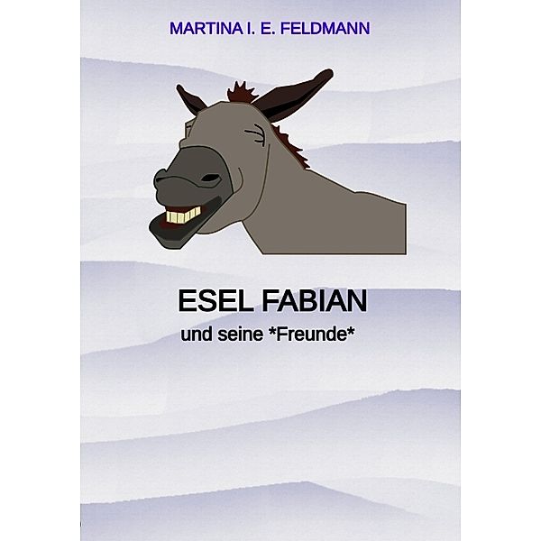 Esel Fabian, Martina I. E. Feldmann