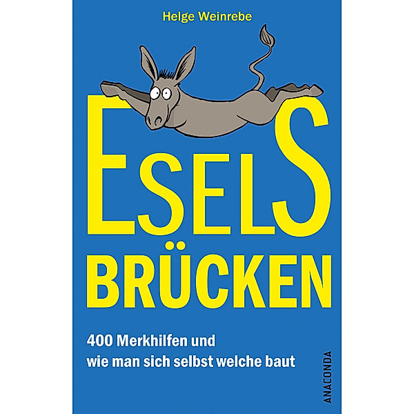 Eselsbrücken - 400 Merkhilfen und wie man sich selbst welche baut, Helge Weinrebe