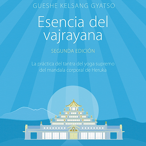 Esencia del vajrayana. Segunda edición, Gueshe Kelsang Gyatso